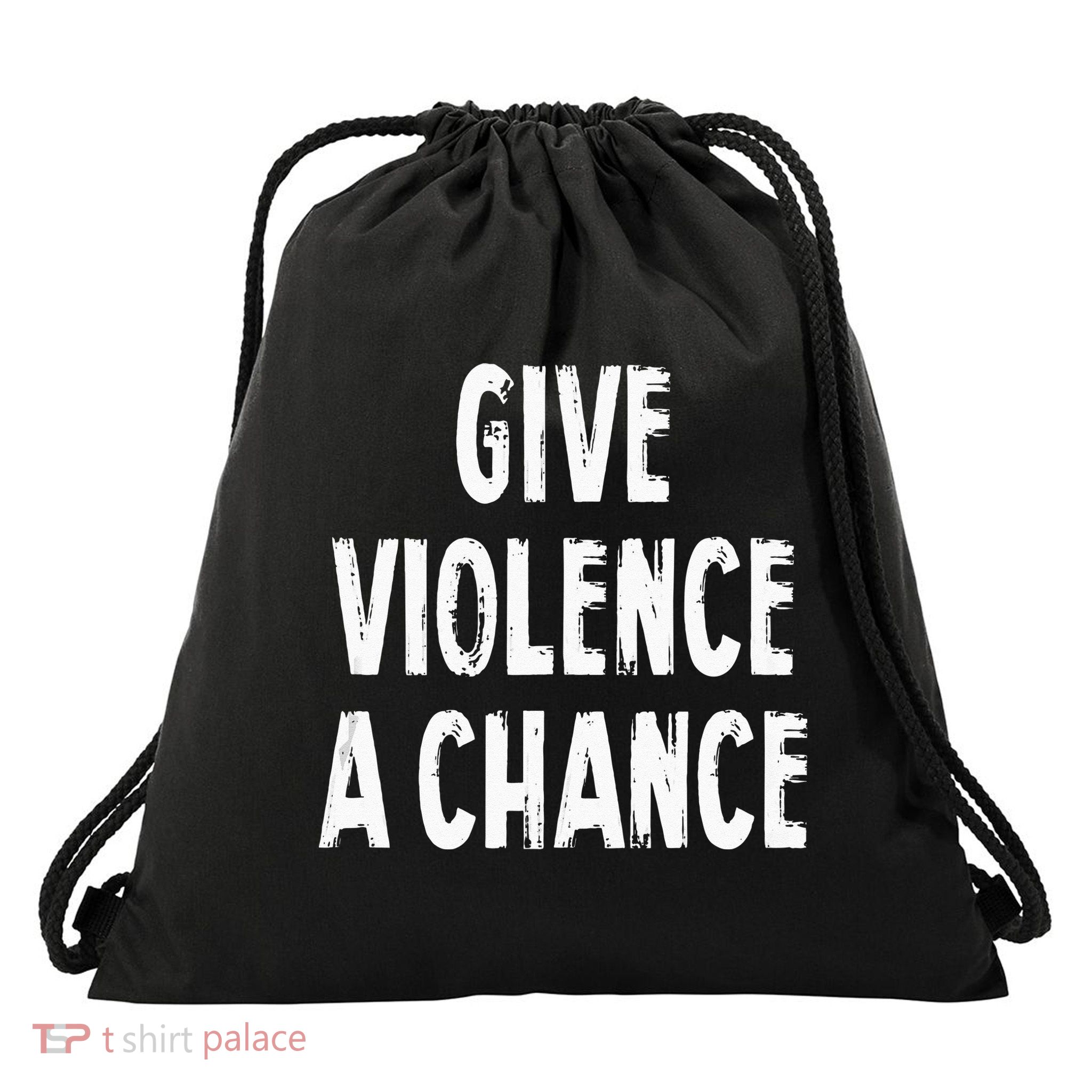 Give Violence A Chance Sarcasm Saying Drawstring Bag