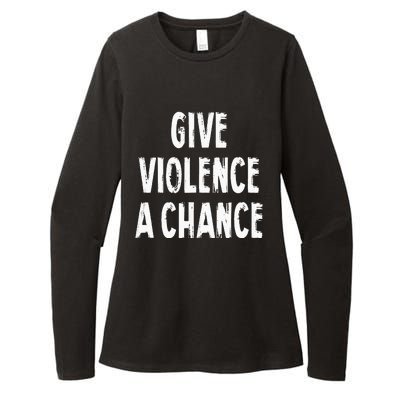 Give Violence A Chance Sarcasm Saying Womens CVC Long Sleeve Shirt