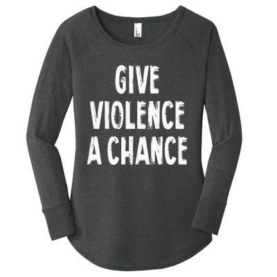 Give Violence A Chance Sarcasm Saying Women's Perfect Tri Tunic Long Sleeve Shirt