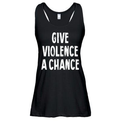 Give Violence A Chance Sarcasm Saying Ladies Essential Flowy Tank