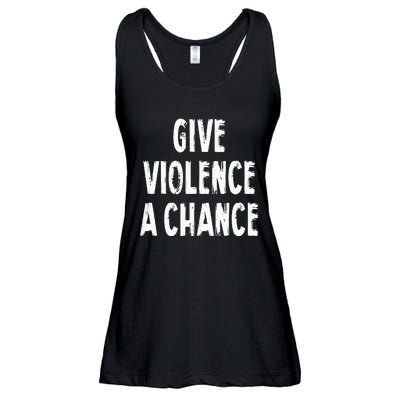 Give Violence A Chance Sarcasm Saying Ladies Essential Flowy Tank