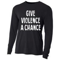 Give Violence A Chance Sarcasm Saying Cooling Performance Long Sleeve Crew