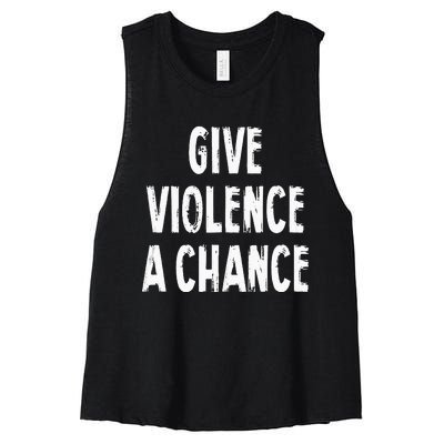 Give Violence A Chance Sarcasm Saying Women's Racerback Cropped Tank