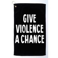 Give Violence A Chance Sarcasm Saying Golf Towel
