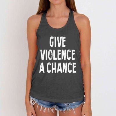 Give Violence A Chance Sarcasm Saying Women's Knotted Racerback Tank