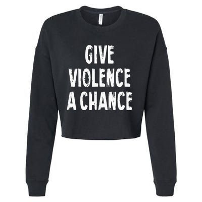 Give Violence A Chance Sarcasm Saying Cropped Pullover Crew