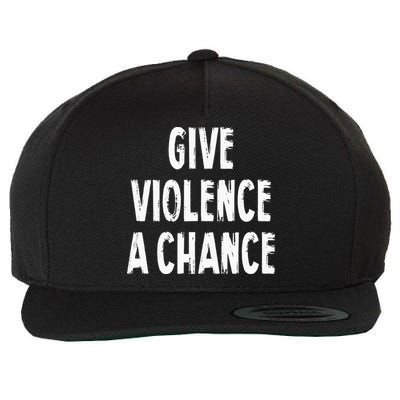 Give Violence A Chance Sarcasm Saying Wool Snapback Cap