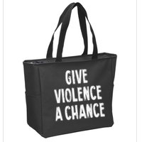 Give Violence A Chance Sarcasm Saying Zip Tote Bag