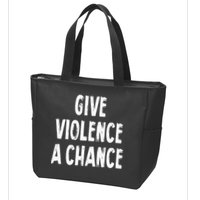 Give Violence A Chance Sarcasm Saying Zip Tote Bag