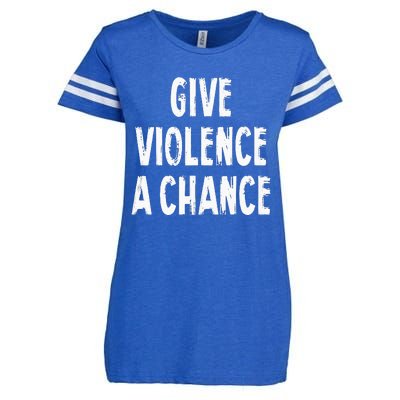 Give Violence A Chance Sarcasm Saying Enza Ladies Jersey Football T-Shirt