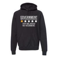 Government Very Bad Would Not Recommend Premium Hoodie