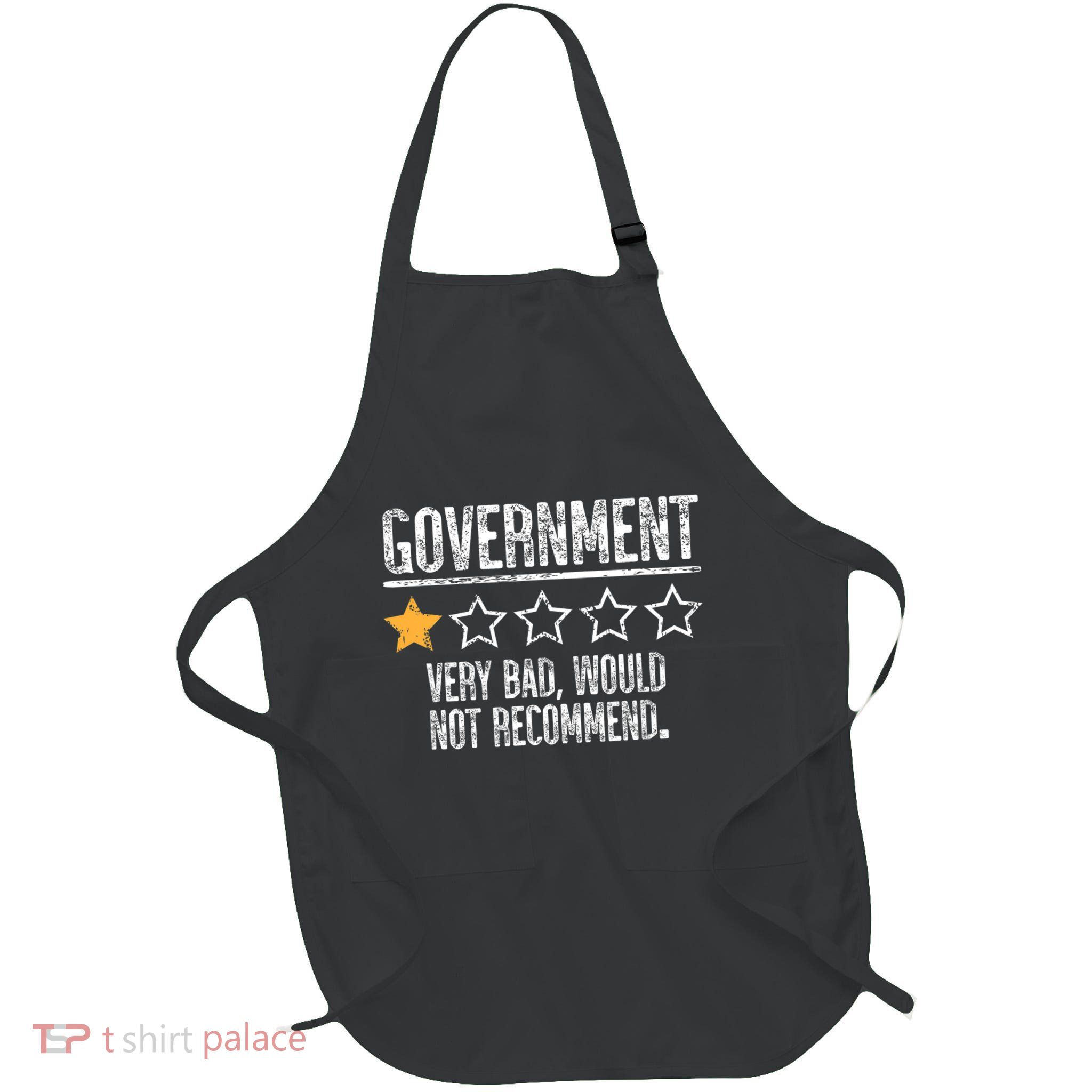 Government Very Bad Would Not Recommend Apron