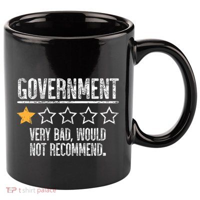 Government Very Bad Would Not Recommend 11oz C Handle Ceramic Mug