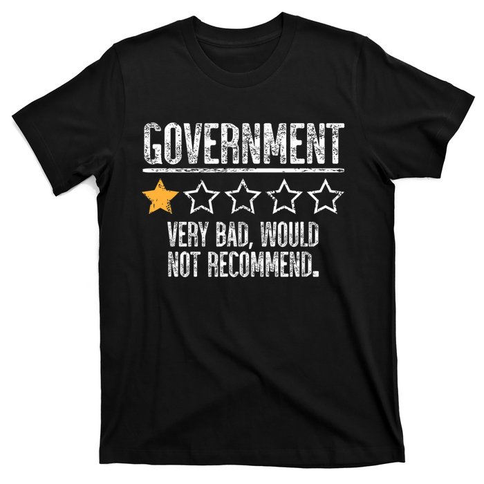 Government Very Bad Would Not Recommend T-Shirt