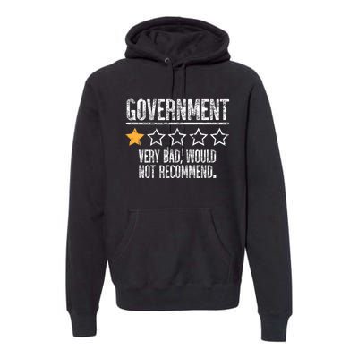 Government Very Bad Would Not Recommend Premium Hoodie