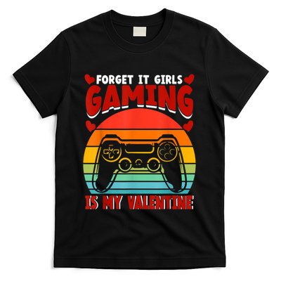 Gamer Valentines Day Forget It Gaming Is My Valentine T-Shirt