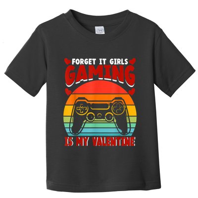 Gamer Valentines Day Forget It Gaming Is My Valentine Toddler T-Shirt