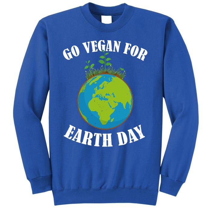 Go Vegan For Earth Day Vegan Day Veggie Vegetable Vegetarian Gift Tall Sweatshirt