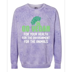 Go Vegan For Your Health For The Environt Veganism Funny Gift Colorblast Crewneck Sweatshirt