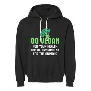 Go Vegan For Your Health For The Environt Veganism Funny Gift Garment-Dyed Fleece Hoodie