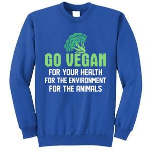 Go Vegan For Your Health For The Environt Veganism Funny Gift Sweatshirt