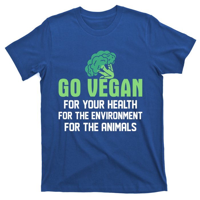 Go Vegan For Your Health For The Environt Veganism Funny Gift T-Shirt