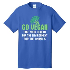 Go Vegan For Your Health For The Environt Veganism Funny Gift Tall T-Shirt