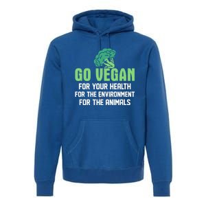 Go Vegan For Your Health For The Environt Veganism Funny Gift Premium Hoodie