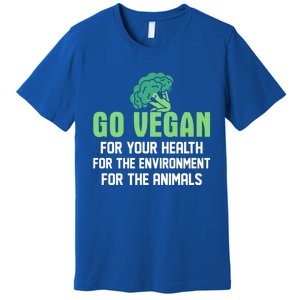 Go Vegan For Your Health For The Environt Veganism Funny Gift Premium T-Shirt