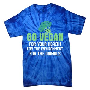 Go Vegan For Your Health For The Environt Veganism Funny Gift Tie-Dye T-Shirt