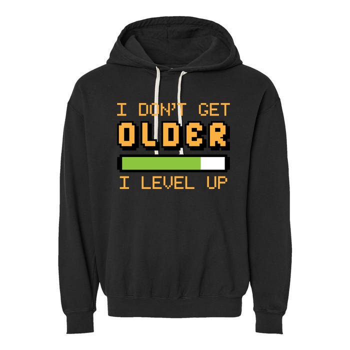 Geek Video Game Gamer Birthday I Dont Get Older I Level Up Gift Garment-Dyed Fleece Hoodie