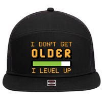 Geek Video Game Gamer Birthday I Dont Get Older I Level Up Gift 7 Panel Mesh Trucker Snapback Hat