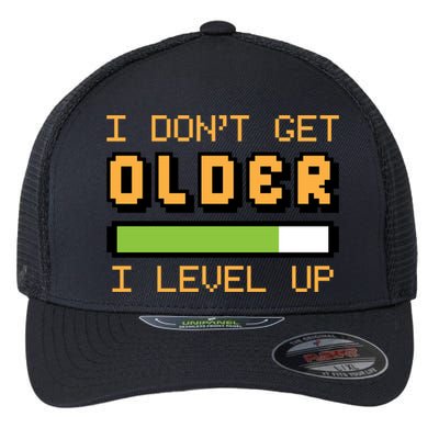 Geek Video Game Gamer Birthday I Dont Get Older I Level Up Gift Flexfit Unipanel Trucker Cap