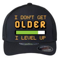 Geek Video Game Gamer Birthday I Dont Get Older I Level Up Gift Flexfit Unipanel Trucker Cap