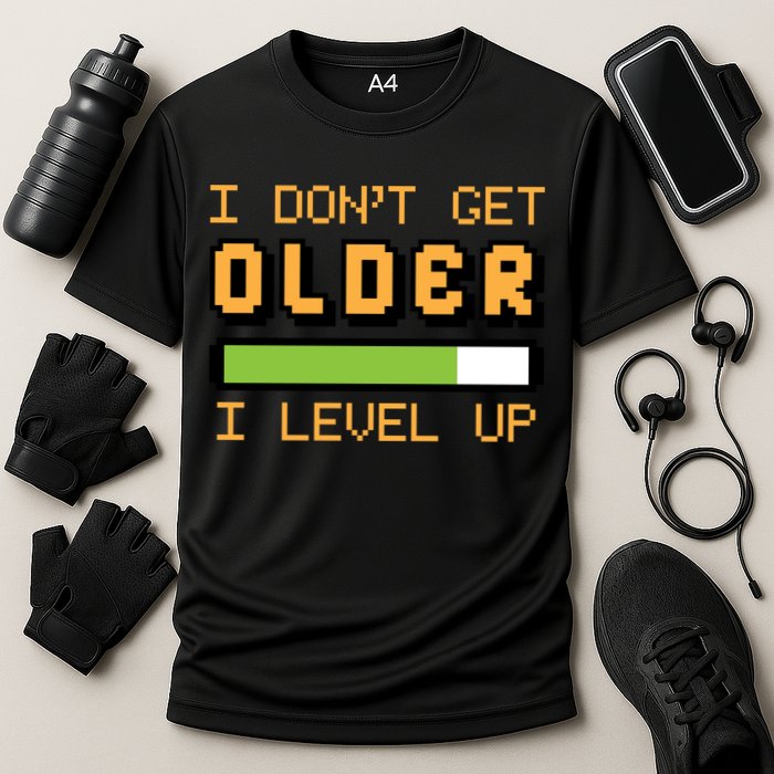 Geek Video Game Gamer Birthday I Dont Get Older I Level Up Gift Performance Shirt