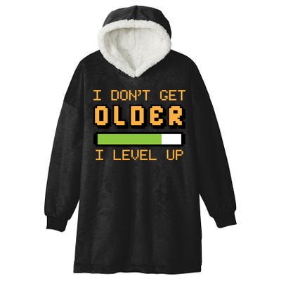 Geek Video Game Gamer Birthday I Dont Get Older I Level Up Gift Hooded Wearable Blanket