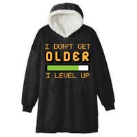Geek Video Game Gamer Birthday I Dont Get Older I Level Up Gift Hooded Wearable Blanket