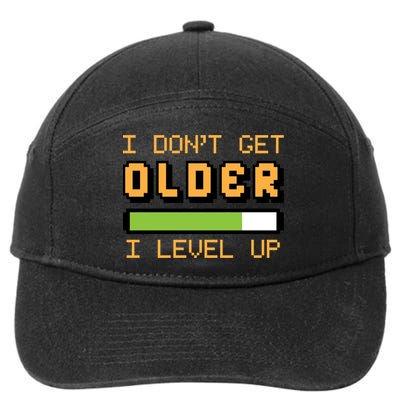 Geek Video Game Gamer Birthday I Dont Get Older I Level Up Gift 7-Panel Snapback Hat