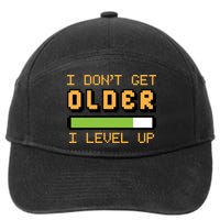 Geek Video Game Gamer Birthday I Dont Get Older I Level Up Gift 7-Panel Snapback Hat
