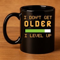 Geek Video Game Gamer Birthday I Dont Get Older I Level Up Gift 11oz C Handle Ceramic Mug