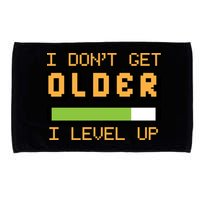 Geek Video Game Gamer Birthday I Dont Get Older I Level Up Gift Microfiber Hand Towel