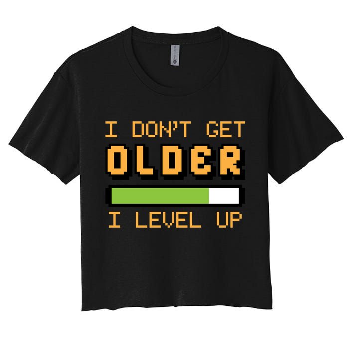 Geek Video Game Gamer Birthday I Dont Get Older I Level Up Gift Crop Top