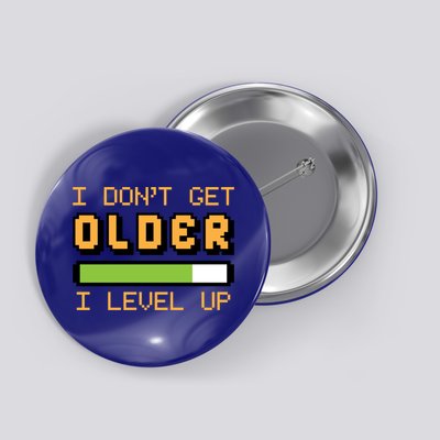 Geek Video Game Gamer Birthday I Dont Get Older I Level Up Gift Button