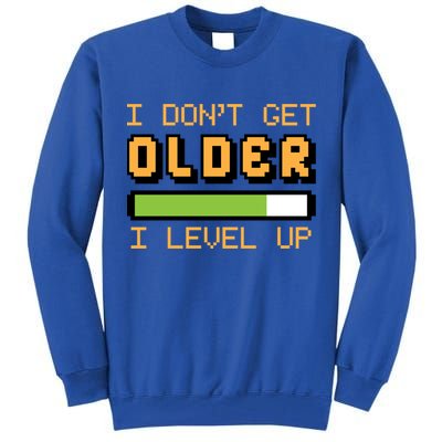 Geek Video Game Gamer Birthday I Dont Get Older I Level Up Gift Tall Sweatshirt