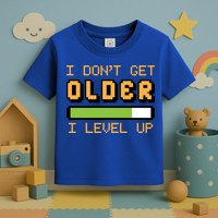 Geek Video Game Gamer Birthday I Dont Get Older I Level Up Gift Toddler T-Shirt
