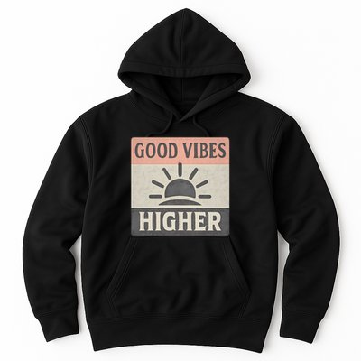 Good Vibes Higher Hoodie