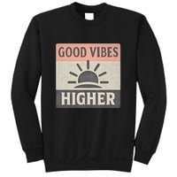Good Vibes Higher Sweatshirt