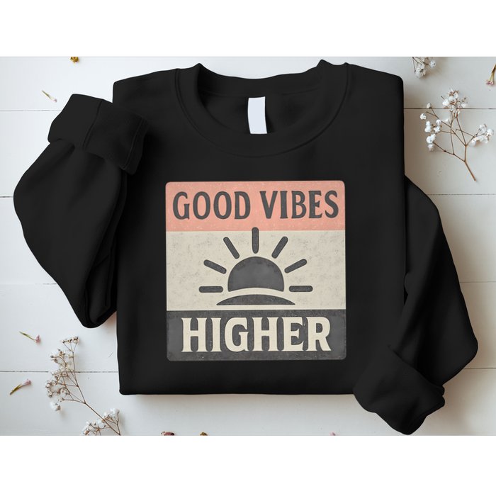 Good Vibes Higher Sweatshirt