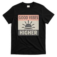 Good Vibes Higher T-Shirt