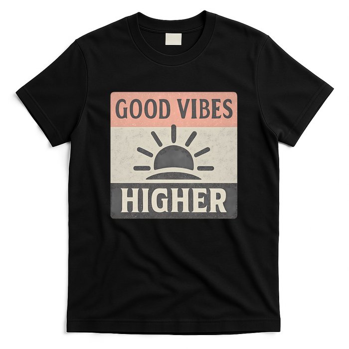 Good Vibes Higher T-Shirt